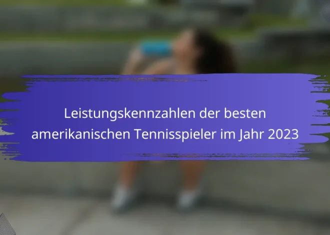 Leistungskennzahlen der besten amerikanischen Tennisspieler im Jahr 2023
