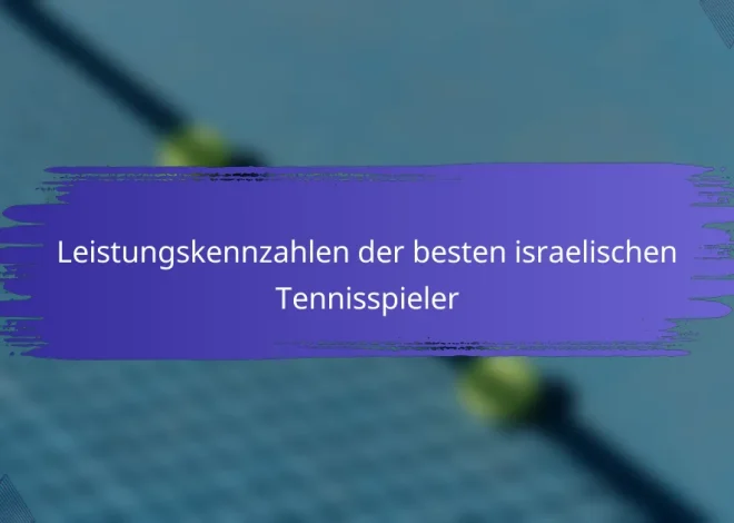 Leistungskennzahlen der besten israelischen Tennisspieler