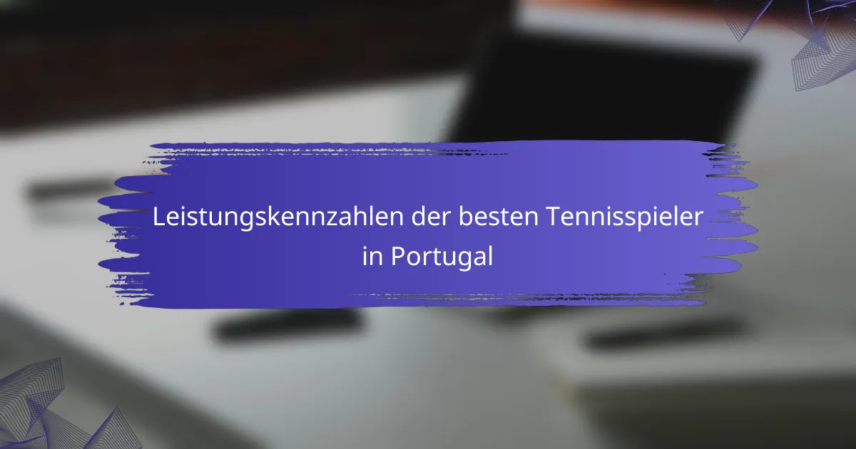 Leistungskennzahlen der besten Tennisspieler in Portugal