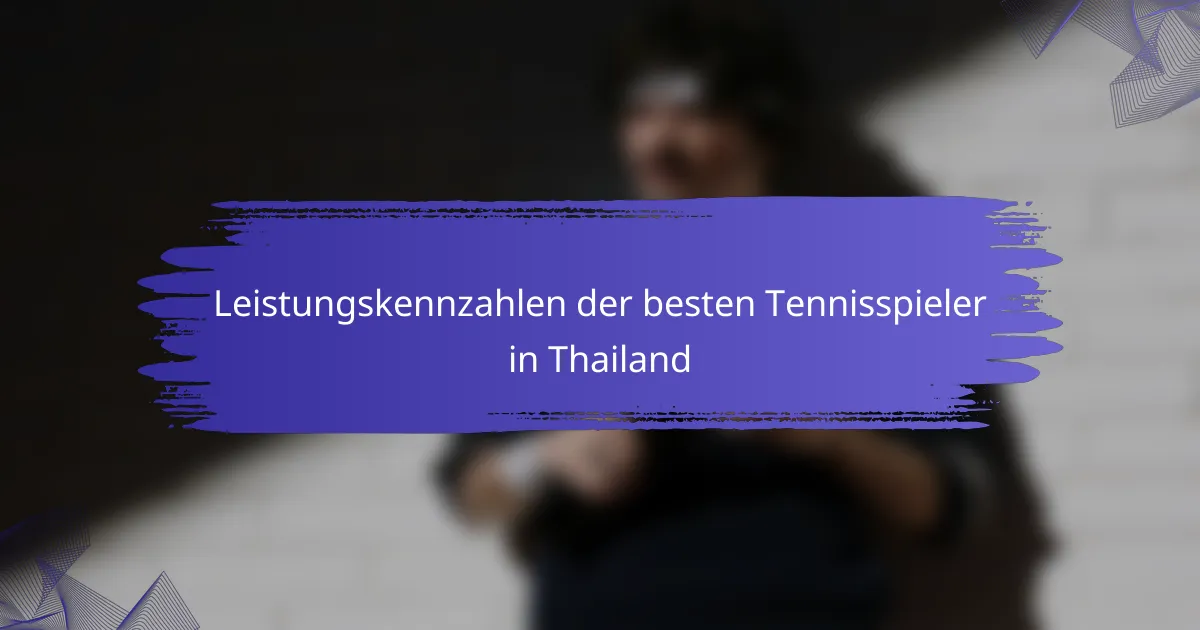 Leistungskennzahlen der besten Tennisspieler in Thailand