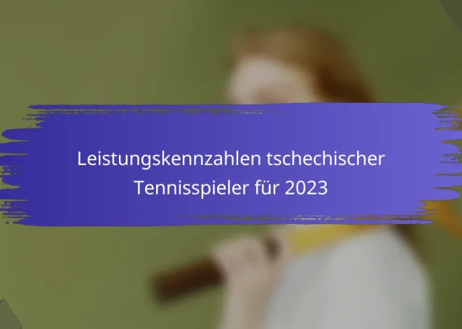 Leistungskennzahlen tschechischer Tennisspieler für 2023