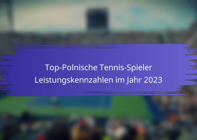 Top-Polnische Tennis-Spieler Leistungskennzahlen im Jahr 2023
