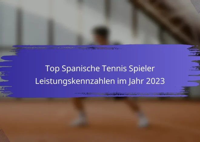 Top Spanische Tennis Spieler Leistungskennzahlen im Jahr 2023