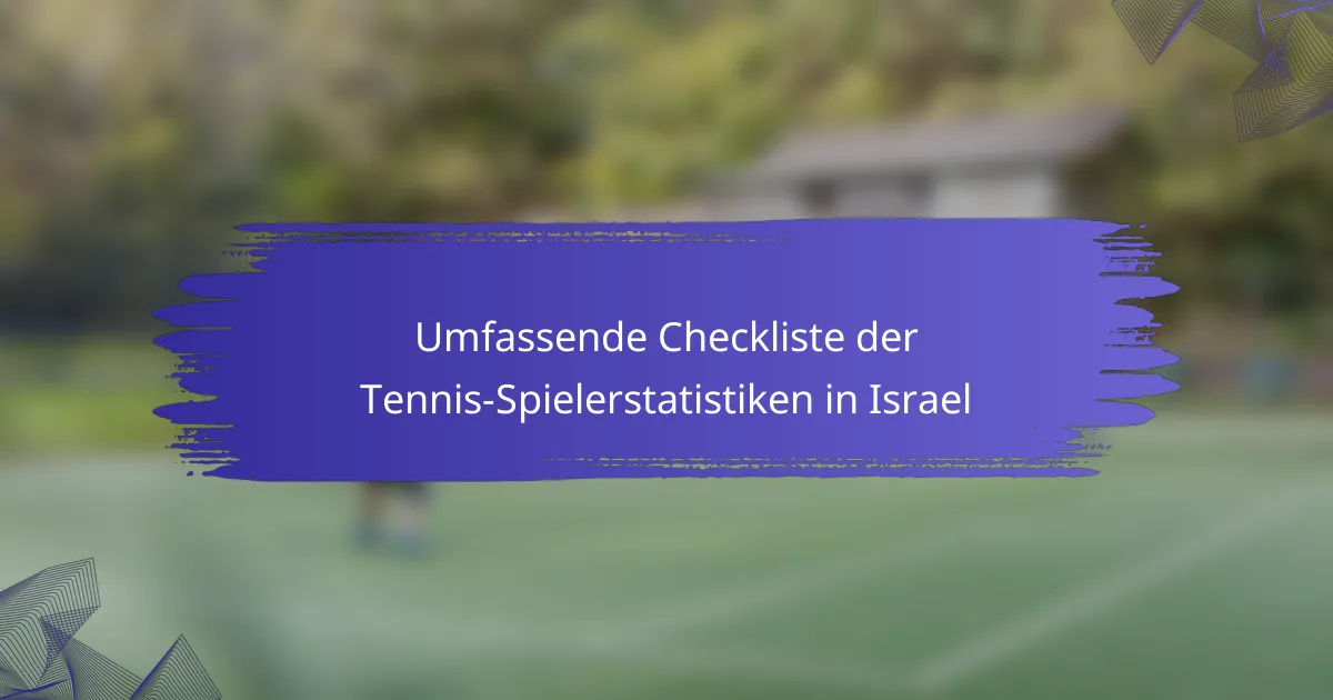 Umfassende Checkliste der Tennis-Spielerstatistiken in Israel