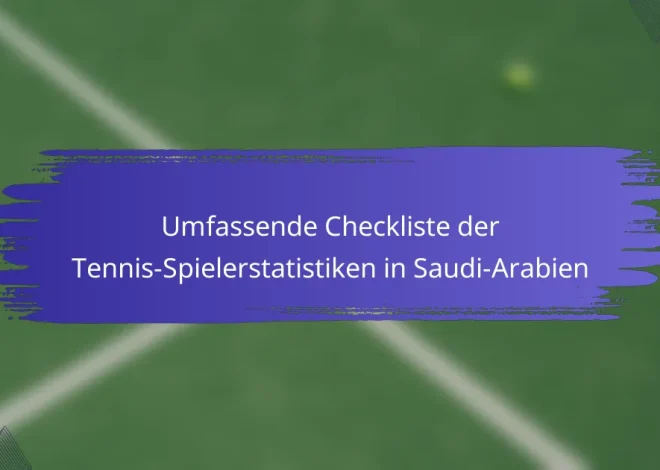 Umfassende Checkliste der Tennis-Spielerstatistiken in Saudi-Arabien