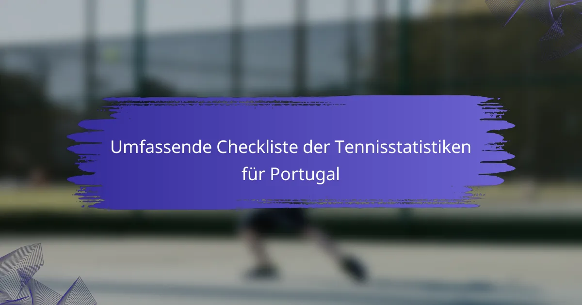 Umfassende Checkliste der Tennisstatistiken für Portugal