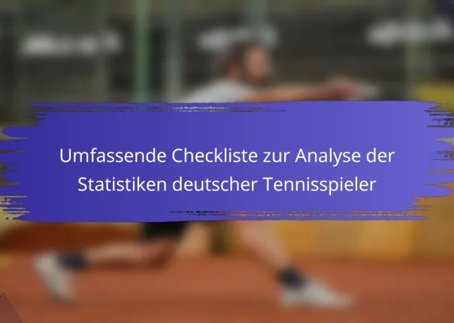 Umfassende Checkliste zur Analyse der Statistiken deutscher Tennisspieler