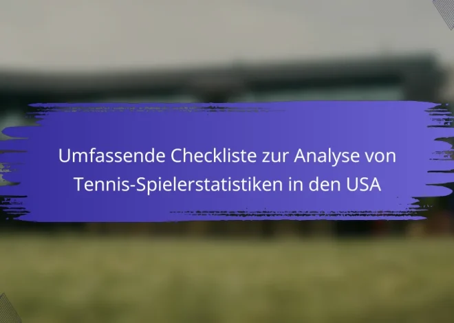 Umfassende Checkliste zur Analyse von Tennis-Spielerstatistiken in den USA