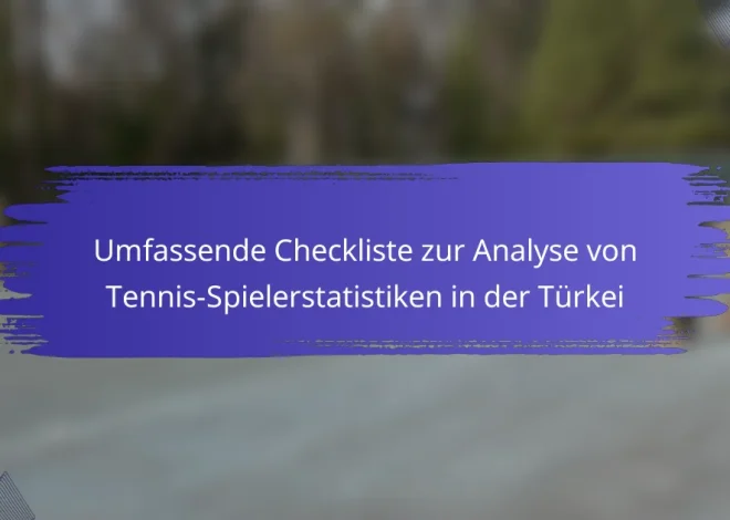 Umfassende Checkliste zur Analyse von Tennis-Spielerstatistiken in der Türkei