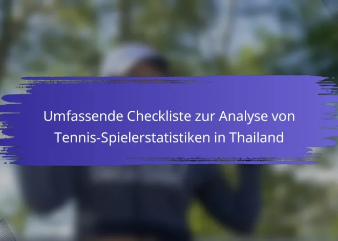 Umfassende Checkliste zur Analyse von Tennis-Spielerstatistiken in Thailand