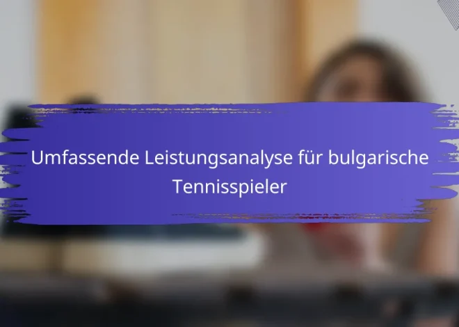 Umfassende Leistungsanalyse für bulgarische Tennisspieler