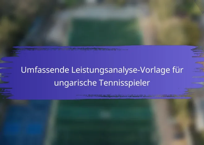 Umfassende Leistungsanalyse-Vorlage für ungarische Tennisspieler