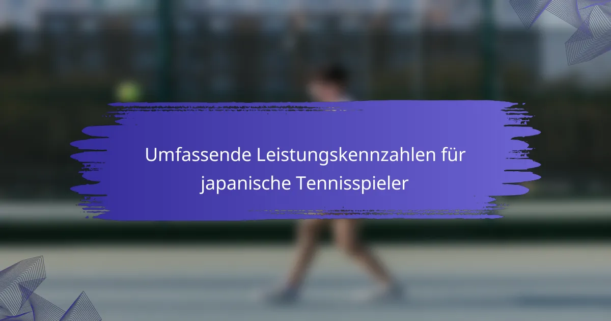 Umfassende Leistungskennzahlen für japanische Tennisspieler