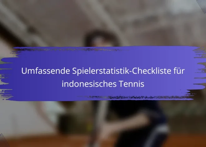 Umfassende Spielerstatistik-Checkliste für indonesisches Tennis