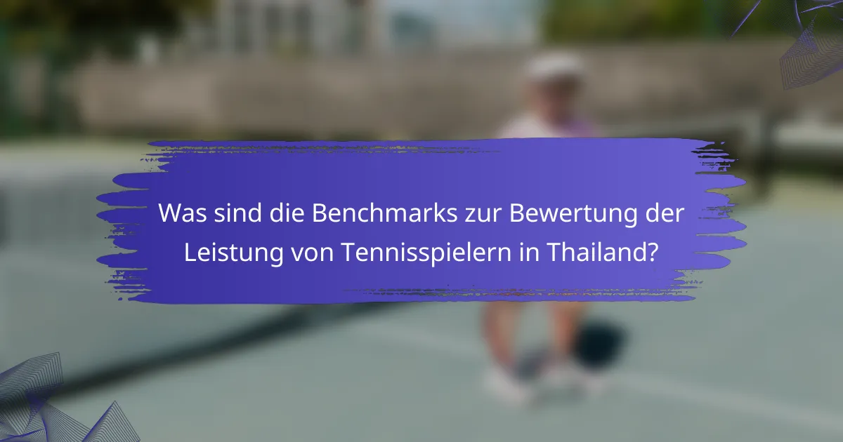Was sind die Benchmarks zur Bewertung der Leistung von Tennisspielern in Thailand?