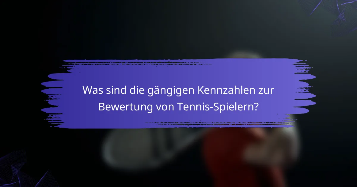 Was sind die gängigen Kennzahlen zur Bewertung von Tennis-Spielern?