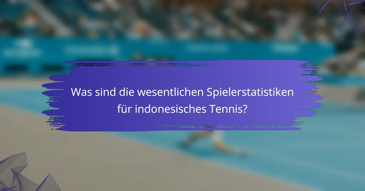 Was sind die wesentlichen Spielerstatistiken für indonesisches Tennis?