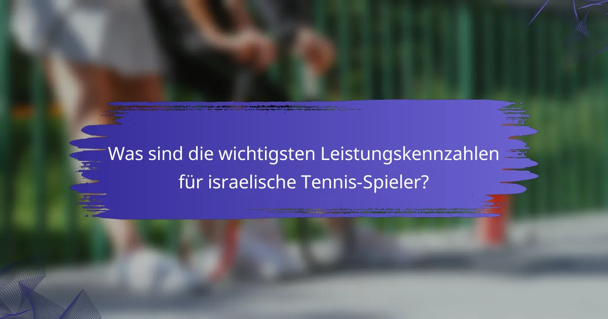 Was sind die wichtigsten Leistungskennzahlen für israelische Tennis-Spieler?