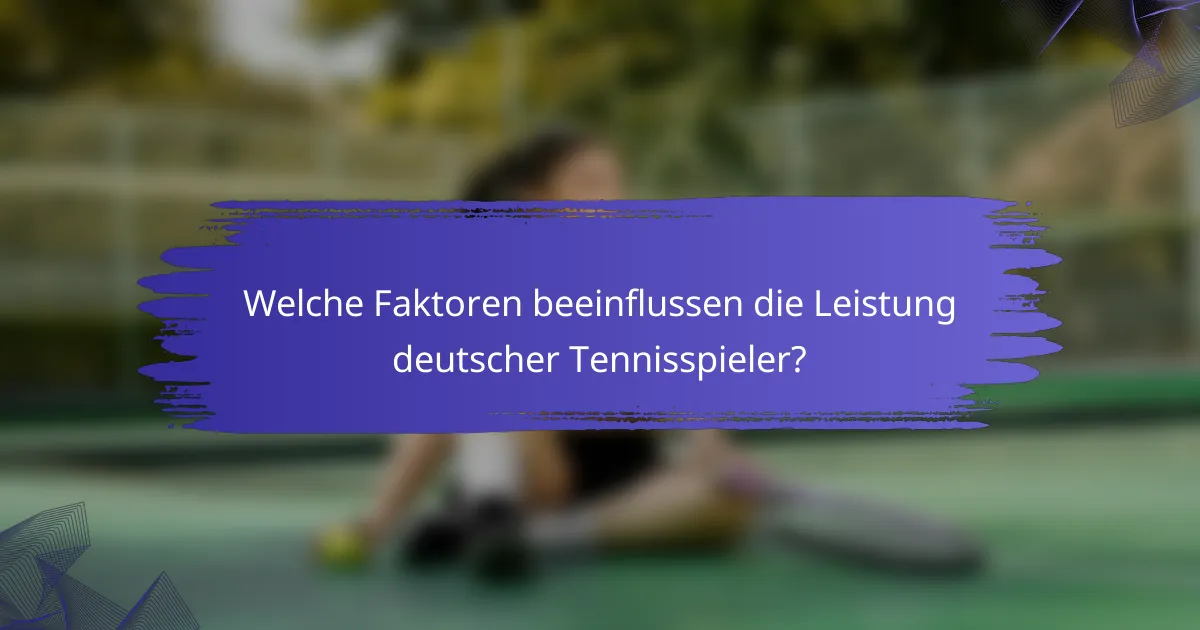 Welche Faktoren beeinflussen die Leistung deutscher Tennisspieler?