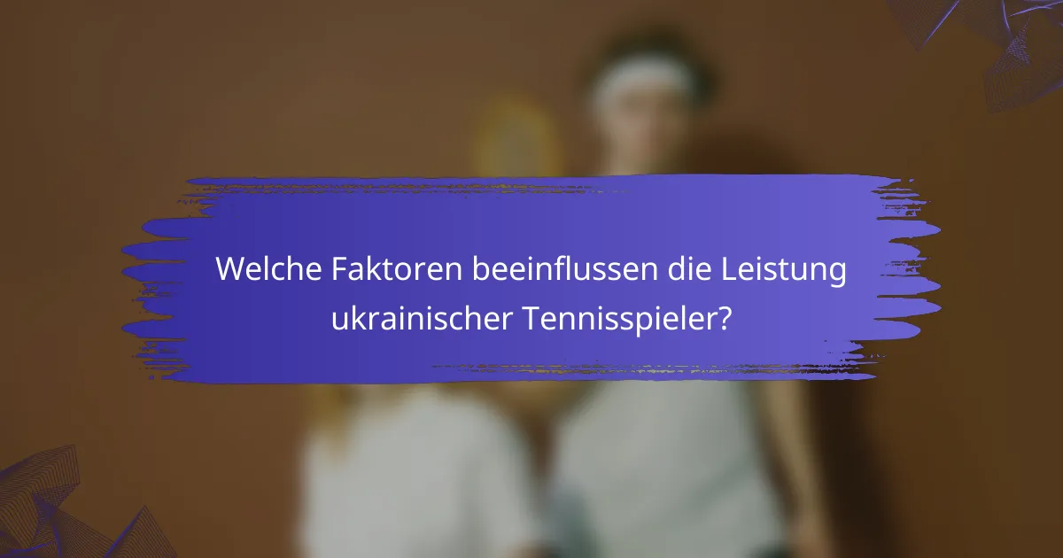 Welche Faktoren beeinflussen die Leistung ukrainischer Tennisspieler?