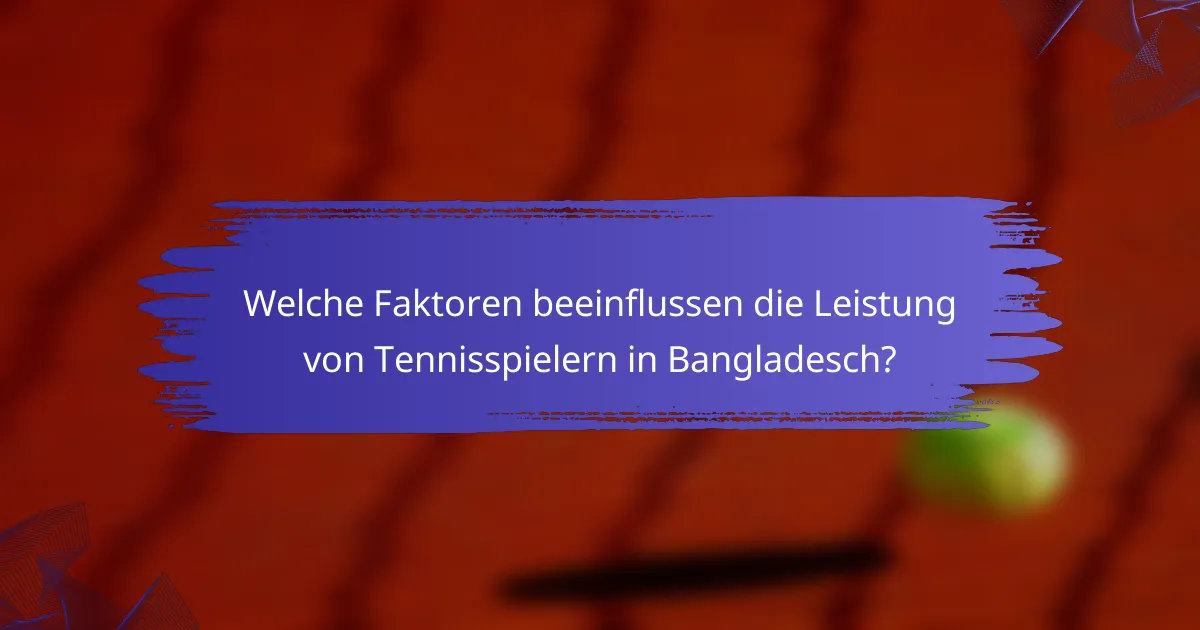 Welche Faktoren beeinflussen die Leistung von Tennisspielern in Bangladesch?