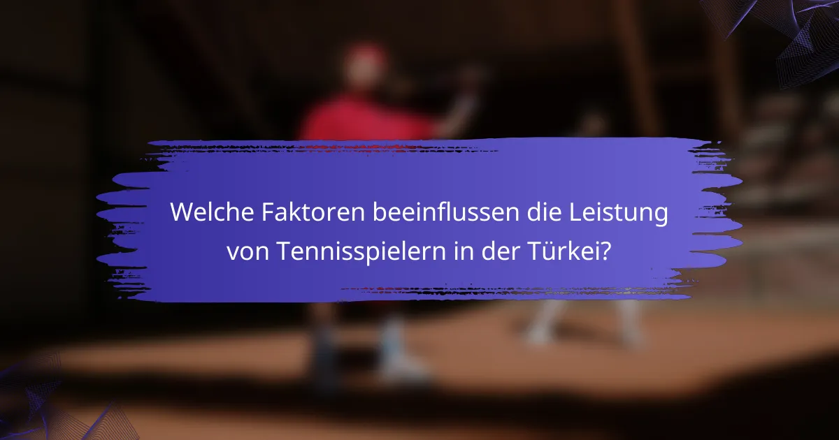 Welche Faktoren beeinflussen die Leistung von Tennisspielern in der Türkei?