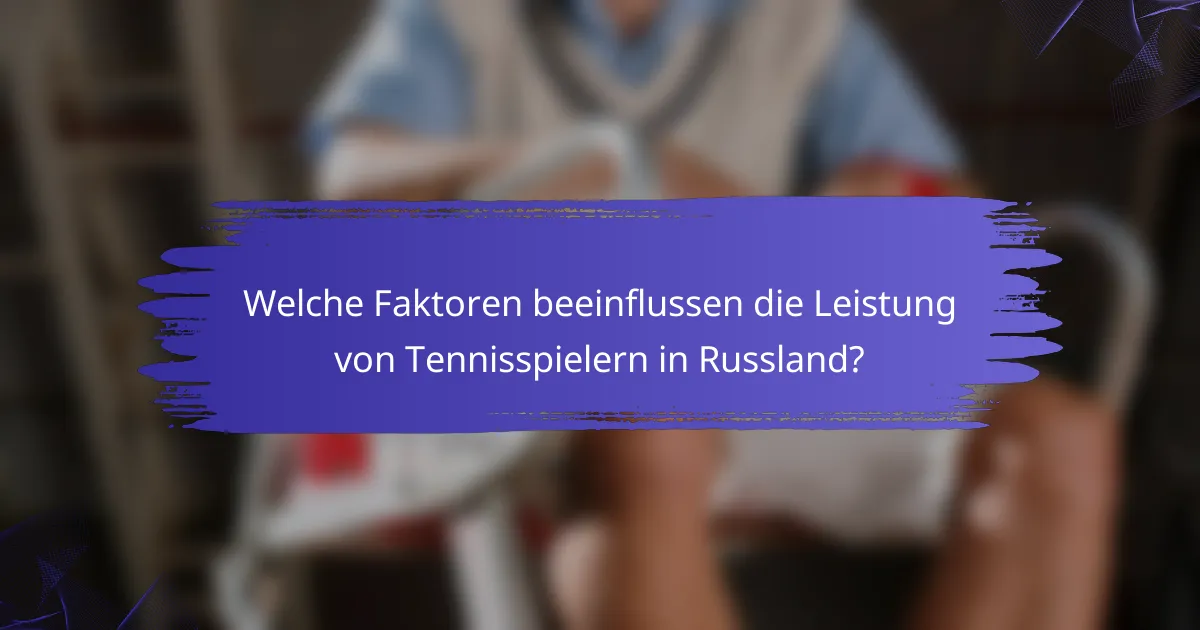 Welche Faktoren beeinflussen die Leistung von Tennisspielern in Russland?