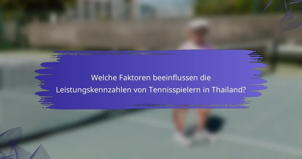 Welche Faktoren beeinflussen die Leistungskennzahlen von Tennisspielern in Thailand?
