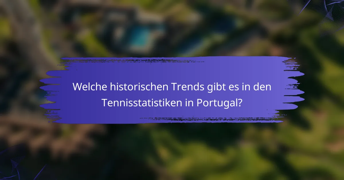 Welche historischen Trends gibt es in den Tennisstatistiken in Portugal?