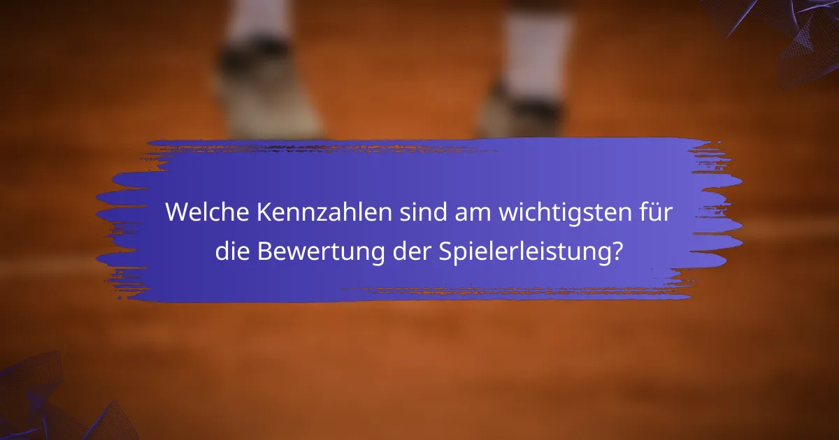 Welche Kennzahlen sind am wichtigsten für die Bewertung der Spielerleistung?