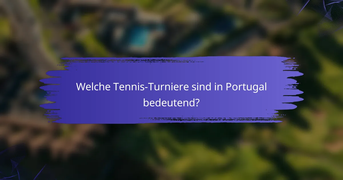 Welche Tennis-Turniere sind in Portugal bedeutend?