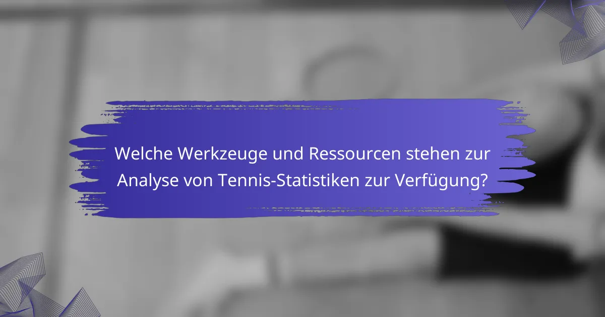 Welche Werkzeuge und Ressourcen stehen zur Analyse von Tennis-Statistiken zur Verfügung?