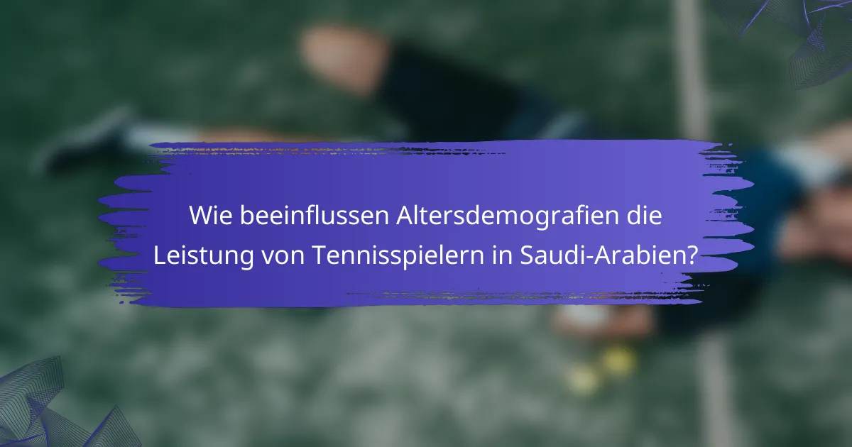 Wie beeinflussen Altersdemografien die Leistung von Tennisspielern in Saudi-Arabien?