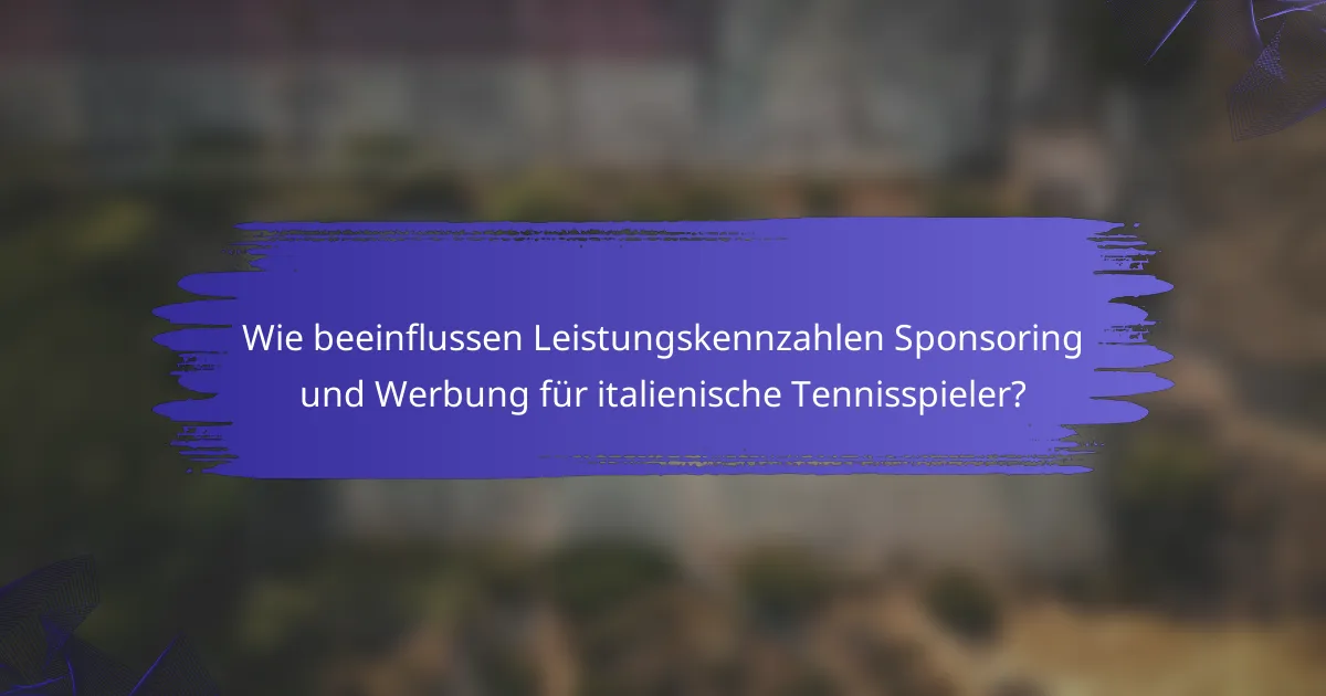 Wie beeinflussen Leistungskennzahlen Sponsoring und Werbung für italienische Tennisspieler?