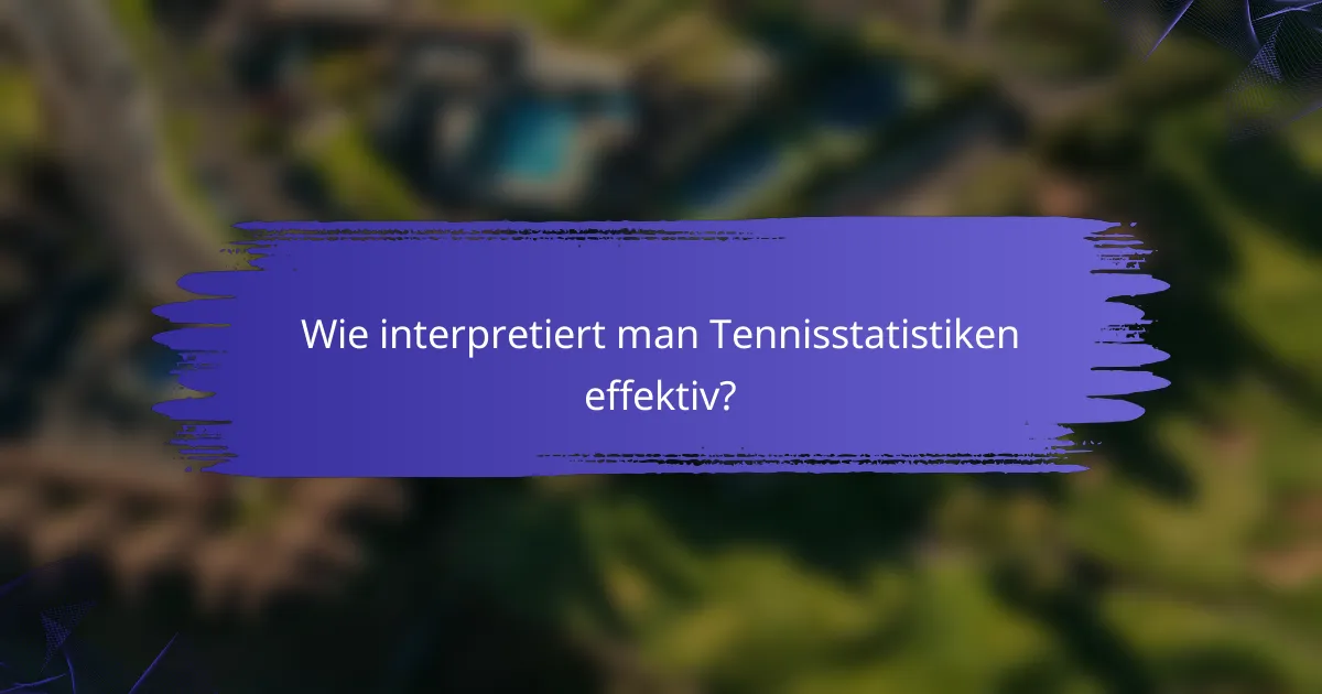 Wie interpretiert man Tennisstatistiken effektiv?