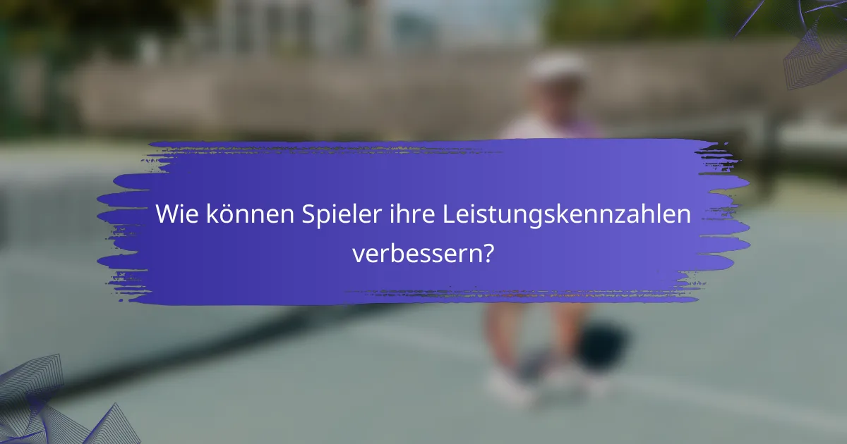 Wie können Spieler ihre Leistungskennzahlen verbessern?